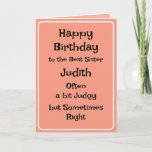 Best Sister Funny Birthday Card<br><div class="desc">Funny humorous card for a sister or friend. Remove or Keep the message inside or Change it to your own words.</div>