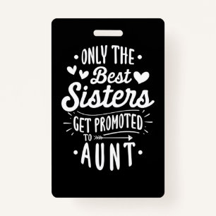 Best Sister Get Promoted To Aunt ID Badge