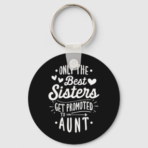 Best Sister Get Promoted To Aunt Key Ring
