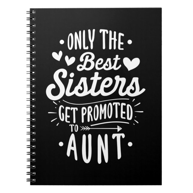 Best Sister Get Promoted To Aunt Notebook (Front)