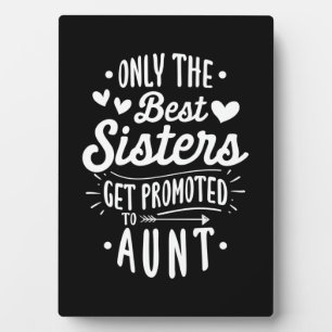 Best Sister Get Promoted To Aunt Plaque