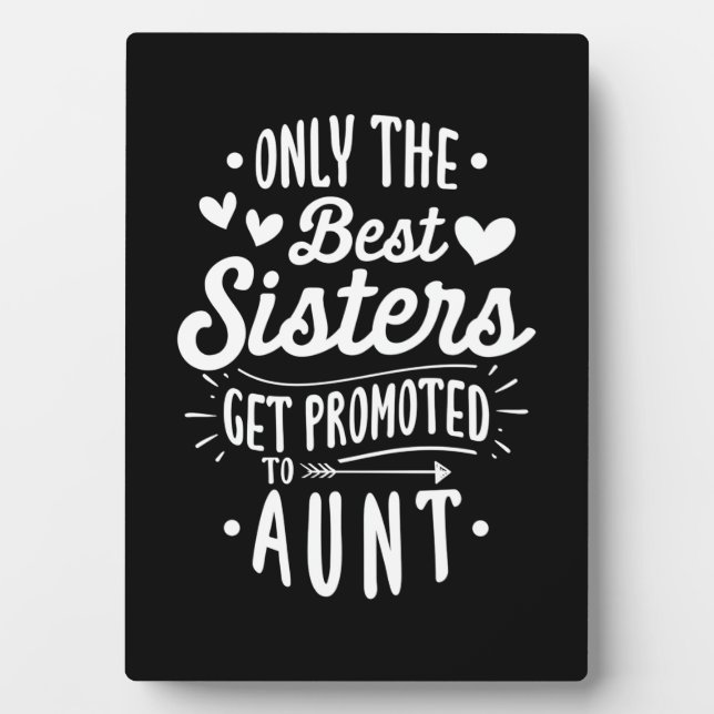 Best Sister Get Promoted To Aunt Plaque (Front)