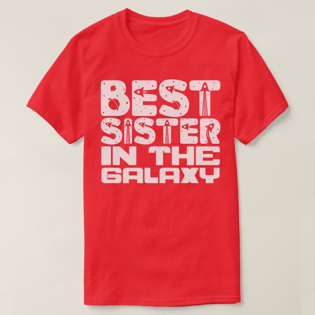 Best Sister in the Galaxy 1 T-Shirt (Design Front)