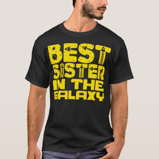 Best Sister in the Galaxy T-Shirt
