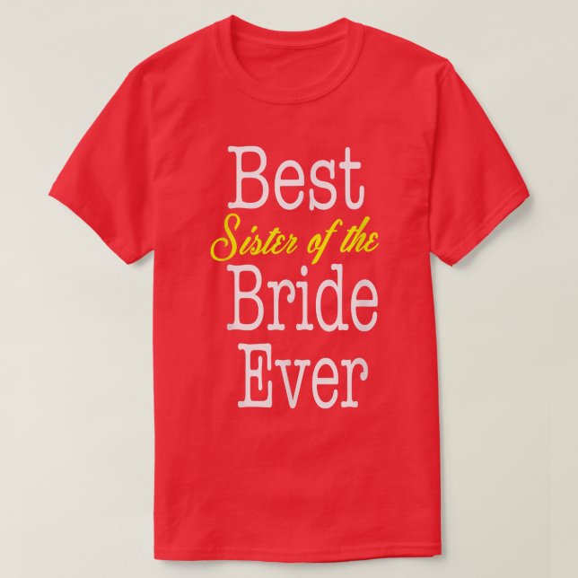 Best Sister of the Bride ever T-Shirt (Design Front)