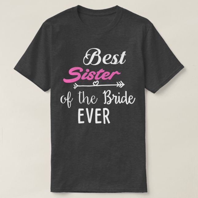 Best Sister Of The Bride Ever  T-Shirt (Design Front)