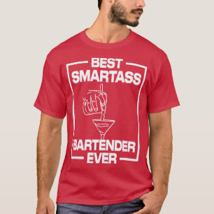 Best Smartass Bartender Ever T-Shirt