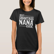 Best Smartass Nana Ever