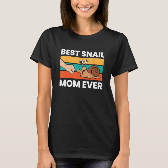 Best Snail Mum Ever Pet Snail Mama T-Shirt (Front)