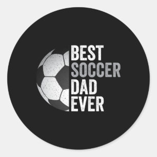 Best Soccer Dad Ever Father&#; s Day Soccer Classic Round Sticker