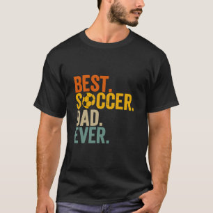 Best Soccer Dad Ever T-Shirt