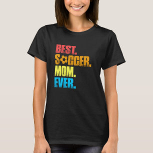 Best Soccer Mum Ever Retro Vintage Funny Soccer Mo T-Shirt