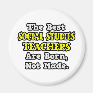 Best Social Studies Teachers Are Born, Not Made Magnet
