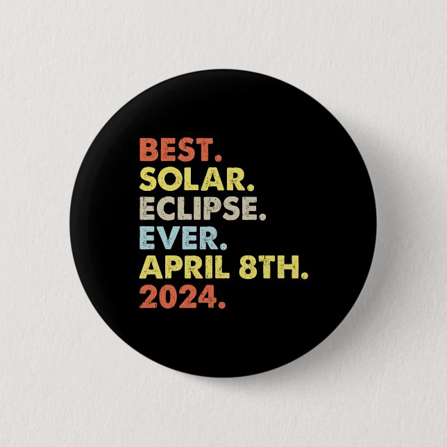 Best Solar Eclipse Ever April 8th 2024 Totality As 6 Cm Round Badge (Front)