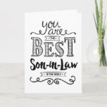 Best Son-in-Law in the World Birthday Card<br><div class="desc">Wish your Son-in-Law a Happy Birthday this unique hand-lettering style typography design with the message, "You are the best Son-in-Law in the world." Inside message can be customised to fit your personal needs. Inside has this message but can be customised with your own message. For you to be worthy of...</div>