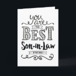 Best Son-in-Law in the World Birthday Card<br><div class="desc">Wish your Son-in-Law a Happy Birthday this unique hand-lettering style typography design with the message, "You are the best Son-in-Law in the world." Inside message can be customised to fit your personal needs. Inside has this message but can be customised with your own message. For you to be worthy of...</div>