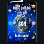 Best Son In The World Birthday<br><div class="desc">Celebrate your son with a cosmic twist! This card features a breathtaking view of Earth from space,  with the heartfelt message,  "Happy Birthday to the best son in the world." A perfect way to show how much he means to you—no matter the distance,  he’s always your number one.</div>