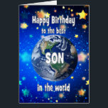 Best Son In The World Birthday<br><div class="desc">Celebrate your son with a cosmic twist! This card features a breathtaking view of Earth from space,  with the heartfelt message,  "Happy Birthday to the best son in the world." A perfect way to show how much he means to you—no matter the distance,  he’s always your number one.</div>