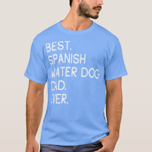Best Spanish Water Dog Dad Ever T-Shirt