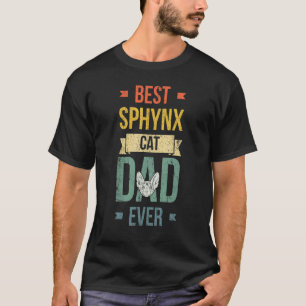 Best Sphynx Cat Dad Ever For Sphynx Cat T-Shirt