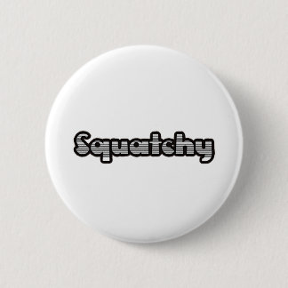best squatchy on here 6 cm round badge