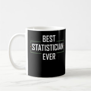 Best Statistician Ever Statistics Funny Apparel Pr Coffee Mug