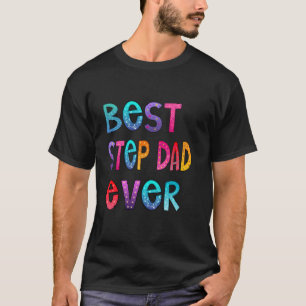 Best Step Dad Ever Colourful, Papa Shirt, Dad Gift T-Shirt