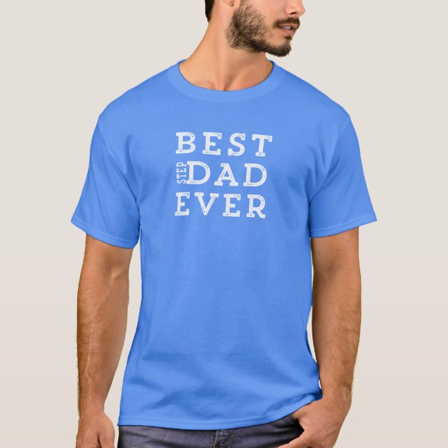 Best Step Dad Ever T-Shirt (Front)