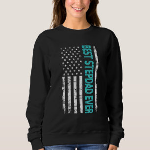 Best Step Dad Ever Us American Flag For Father's Sweatshirt