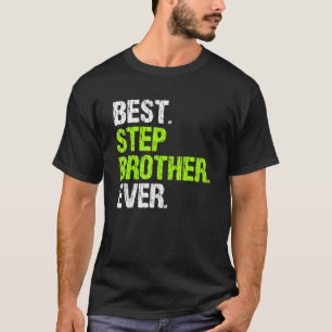 Best Stepbrother Ever Cool  Step Brother T-Shirt