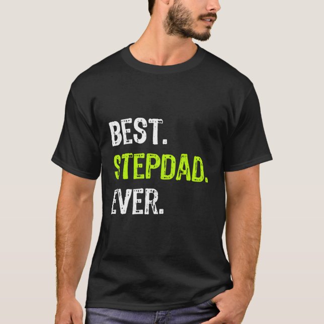 Best Stepdad Ever Fathers Day Funny Step Dad Gift  T-Shirt (Front)