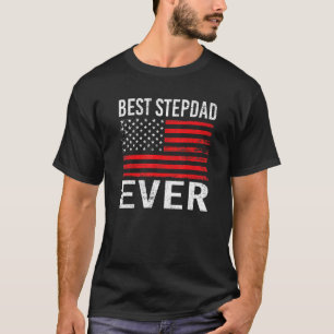 Best Stepdad Ever With Us American Flag 4th Of Jul T-Shirt