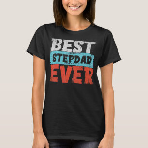 Best Stepfather Ever Step Dad Fathers Day Stepdad T-Shirt