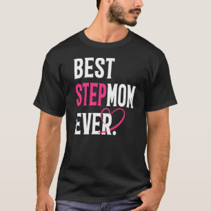 Best Stepmom Ever Funny Stepmom Lover Mother's Day T-Shirt