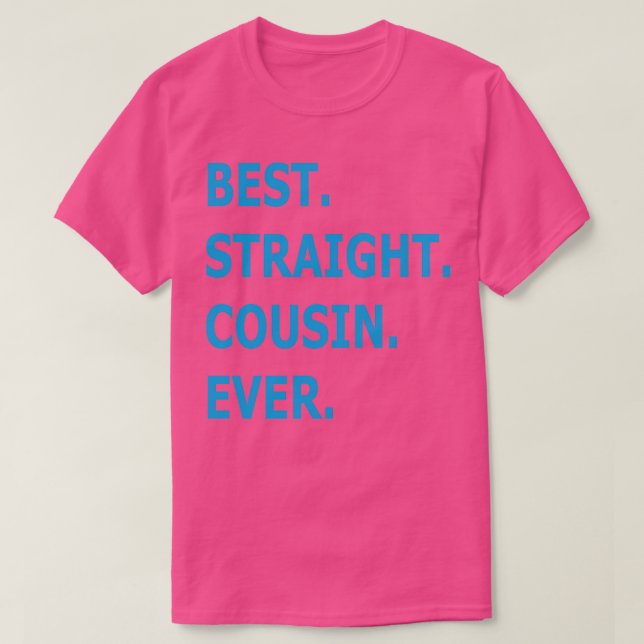 Best Straight Cousin Ever T-Shirt (Design Front)