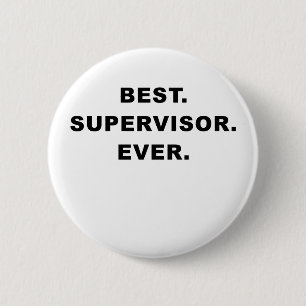 Best Supervisor Ever 6 Cm Round Badge