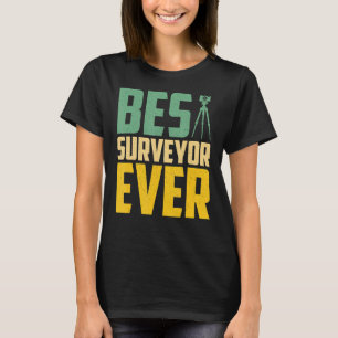 Best Surveyor Ever Land Surveyor Surveying Cartogr T-Shirt
