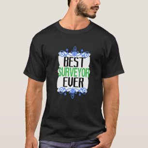 Best surveyor ever Profession career worker workin T-Shirt