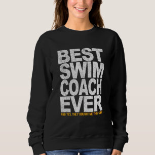 Best Swim Coach Ever Swimming Coach Swim Teacher S Sweatshirt