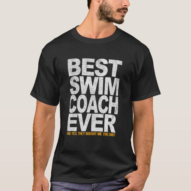 Best Swim Coach Ever Swimming Coach Swim Teacher S T-Shirt (Front)