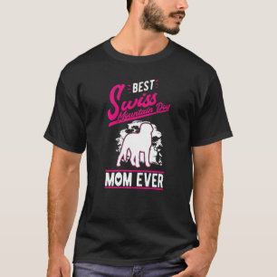 Best Swiss Mountain Dog Mom Ever T-Shirt