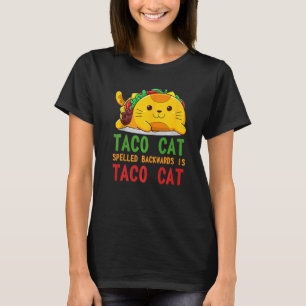 Best Taco Cat Spelled Backwards Is TacoCat T-Shirt