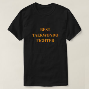 Best taekwondo fighter T-Shirt