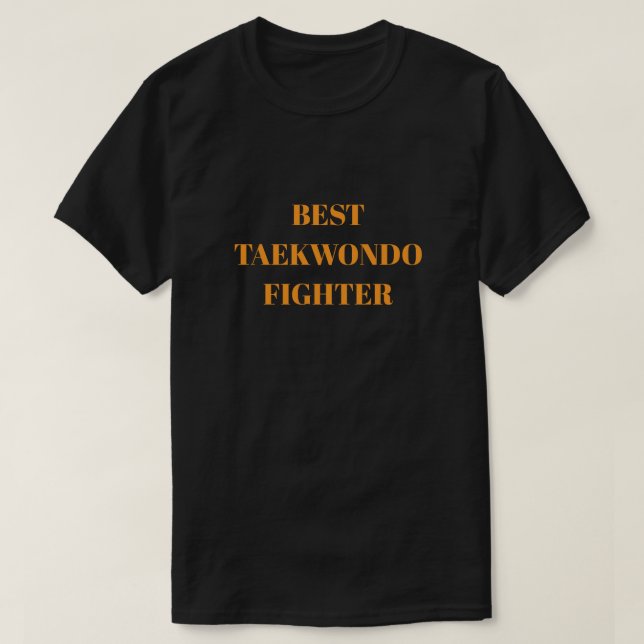 Best taekwondo fighter T-Shirt (Design Front)