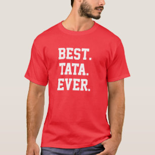 Best. Tata. Ever. Tshirt