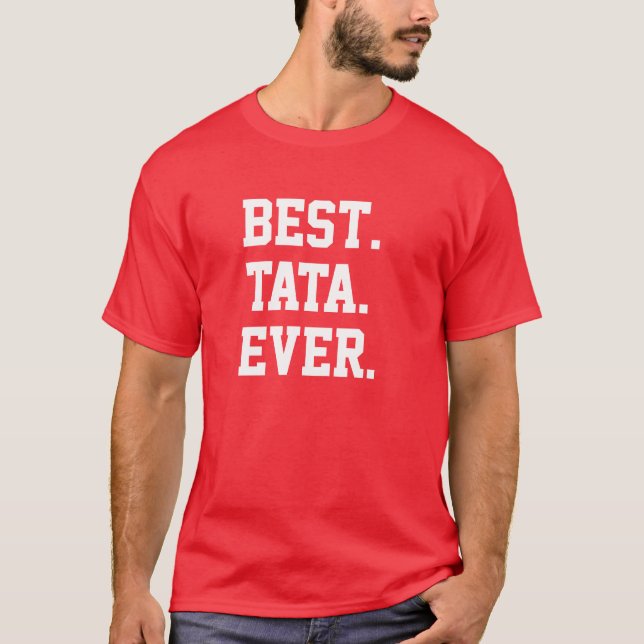 Best. Tata. Ever. Tshirt (Front)