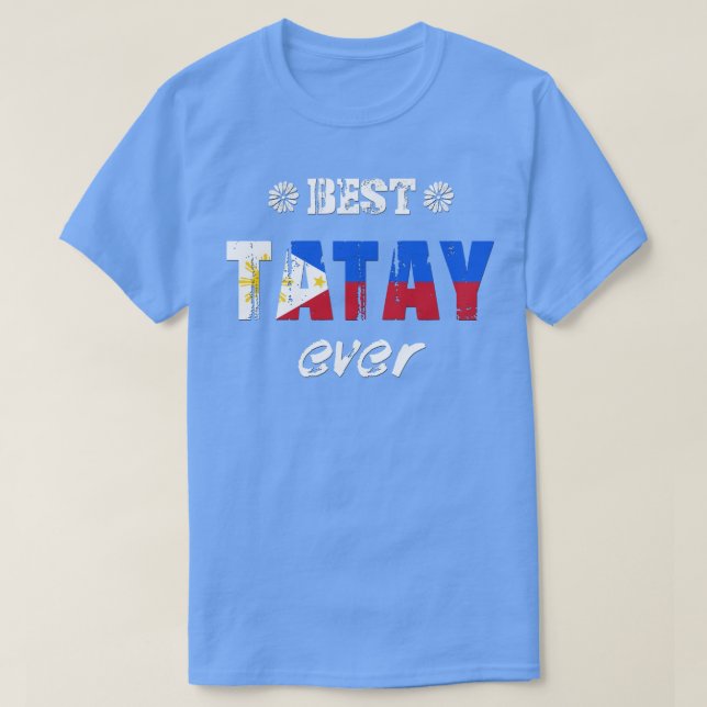 Best Tatay Ever T-Shirt (Design Front)