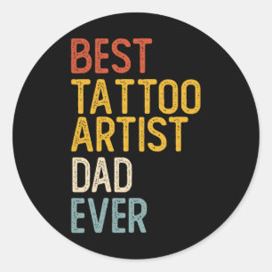 Best Tattoo Artist Dad Ever Shirts For Dad Tattooi Classic Round Sticker