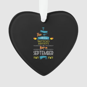 Best Tattoo Artists Born in September Gift Idea Ornament