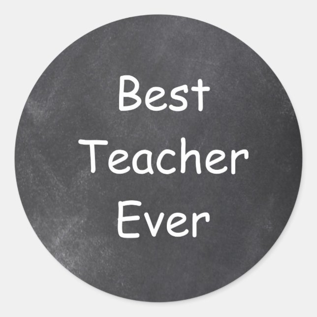 Best Teacher Ever Chalkboard Design Gift Idea Classic Round Sticker (Front)